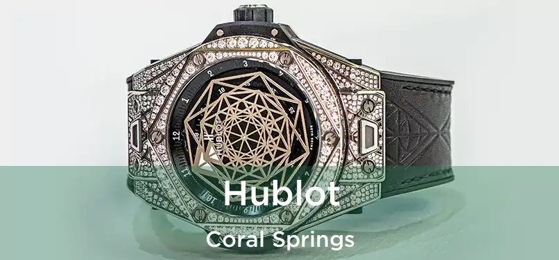 Hublot Coral Springs