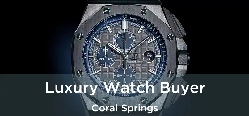 Luxury Watch Buyer Coral Springs