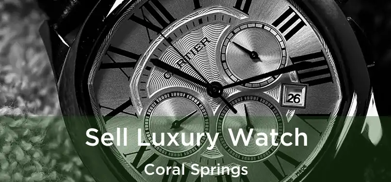 Sell Luxury Watch Coral Springs