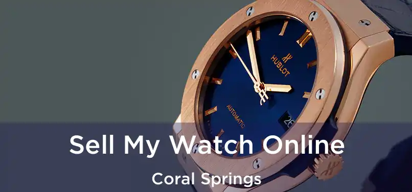 Sell My Watch Online Coral Springs