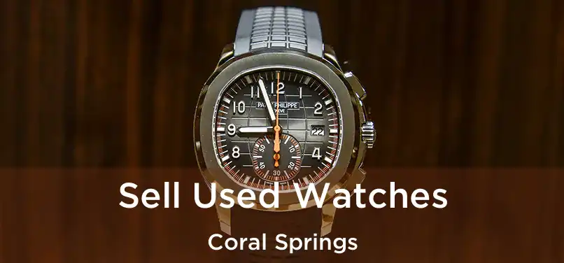 Sell Used Watches Coral Springs