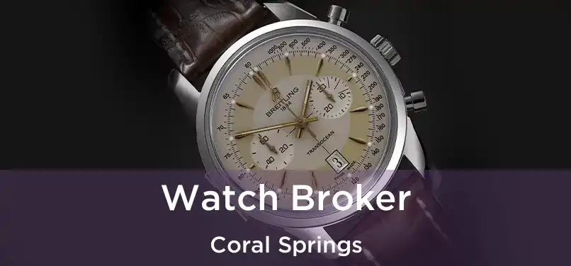 Watch Broker Coral Springs