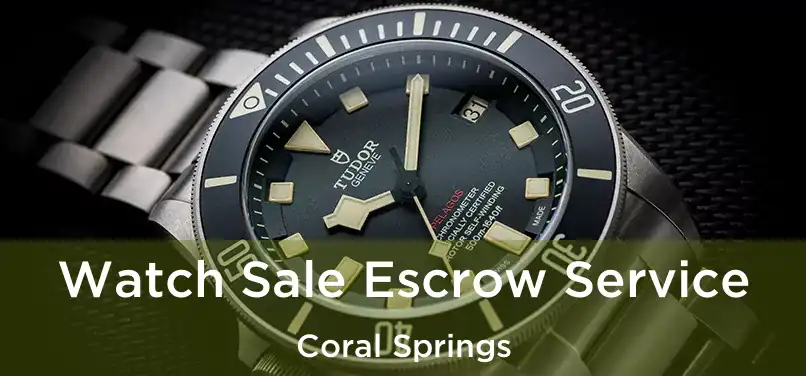 Watch Sale Escrow Service Coral Springs