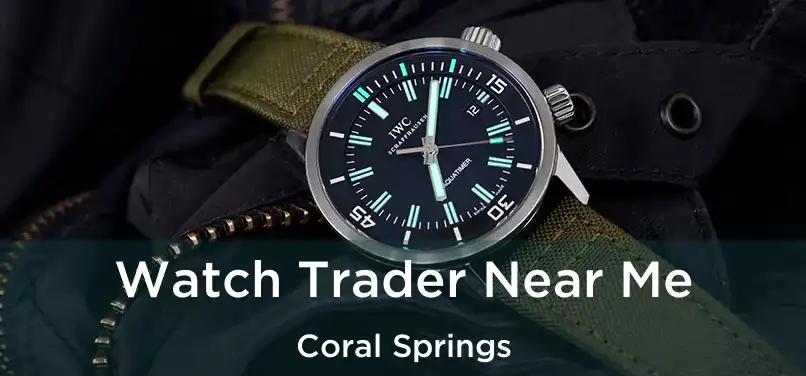 Watch Trader Near Me Coral Springs